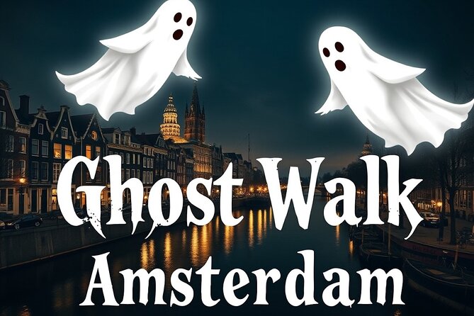 Ghost Walking Tour and Dark History in Amsterdam - A Two-Hour Night Walk Through Amsterdam’s Dark Corners