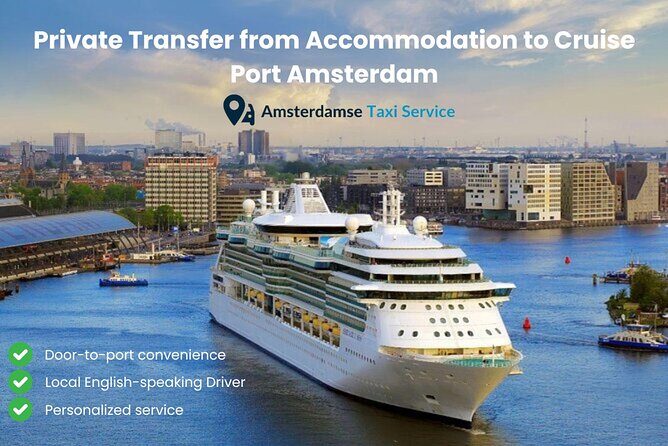 Private Transfer Amsterdam Accommodation to Cruise Port Amsterdam - Key Highlights Worth Your Time